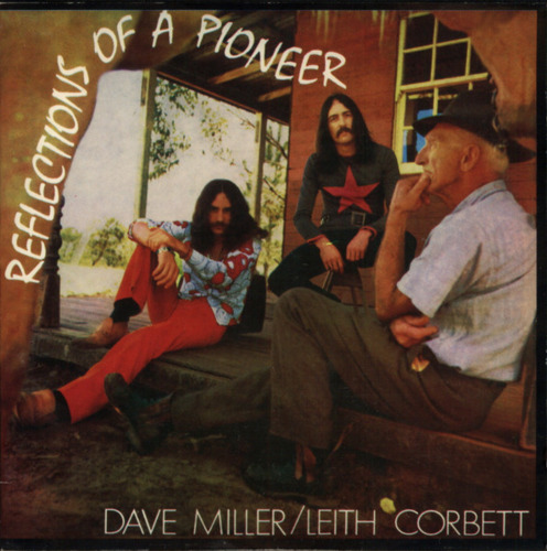 DAVE MILLER LEITH CORBETT - Reflection of a Pioneer- CD 197 Vicious Psychedelic Bluesrock