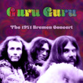 GURU GURU - The 1971 Bremen Concert - CD MadeInGermany Krautrock Psychedelic